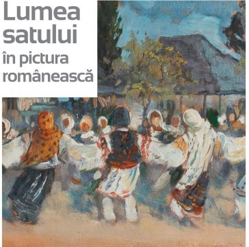 expozitie lumea satului, muzeul municipiului bucuresti