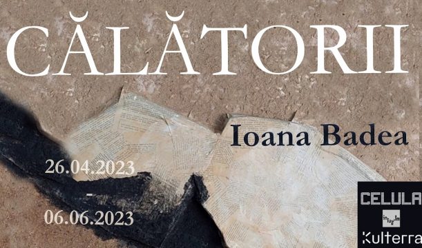 călătorii i ioana badea @celula de artă 2