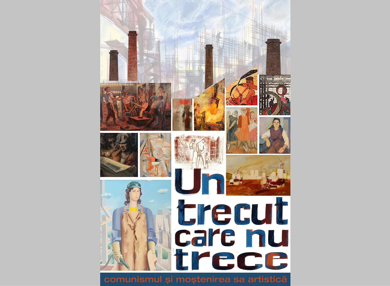 afiș un trecut care nu trece. comunismul și moștenirea sa artistică